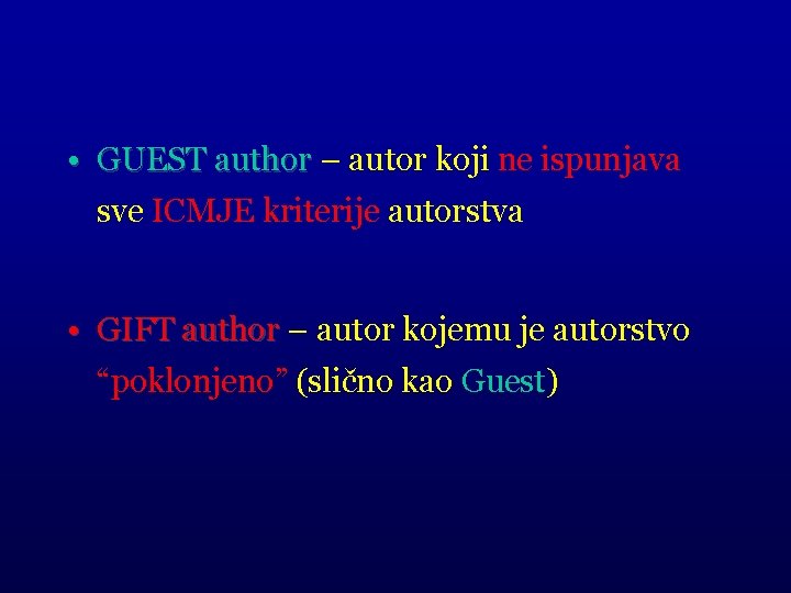  • GUEST author – autor koji ne ispunjava sve ICMJE kriterije autorstva •