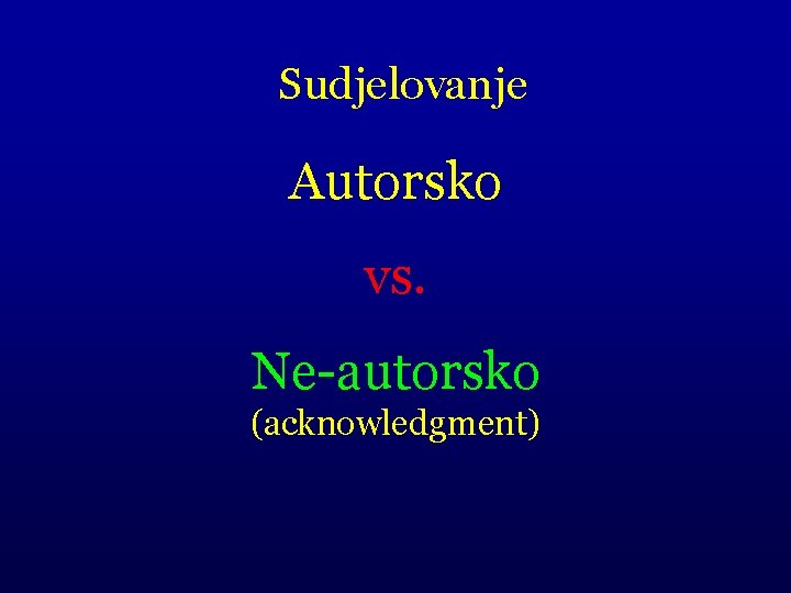 Sudjelovanje Autorsko vs. Ne-autorsko (acknowledgment) 