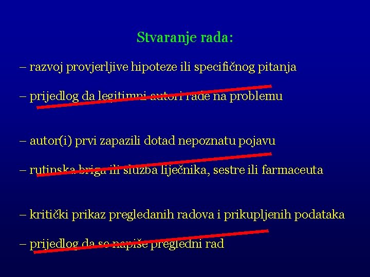 Stvaranje rada: – razvoj provjerljive hipoteze ili specifičnog pitanja – prijedlog da legitimni autori