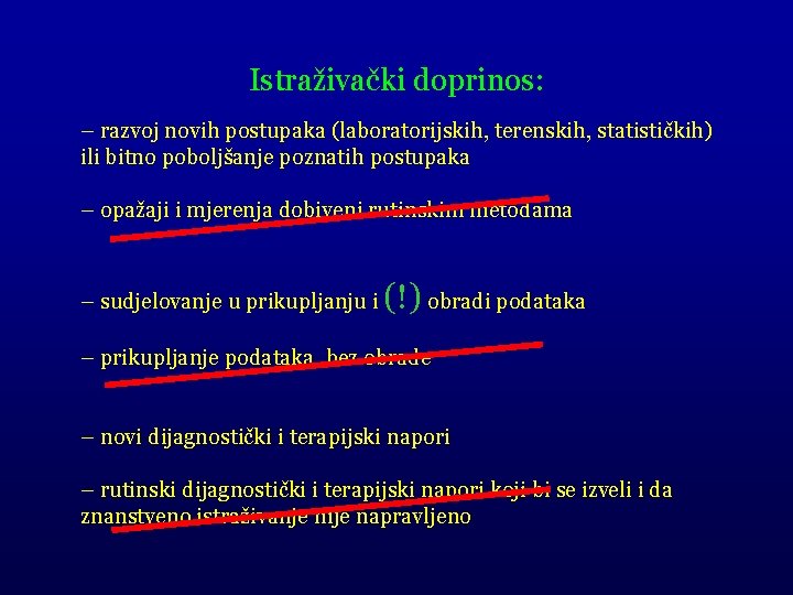 Istraživački doprinos: – razvoj novih postupaka (laboratorijskih, terenskih, statističkih) ili bitno poboljšanje poznatih postupaka