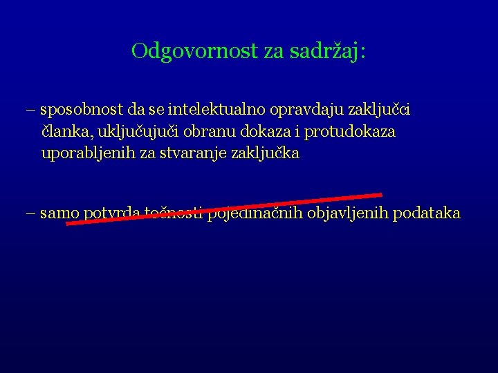 Odgovornost za sadržaj: – sposobnost da se intelektualno opravdaju zaključci članka, uključujuči obranu dokaza