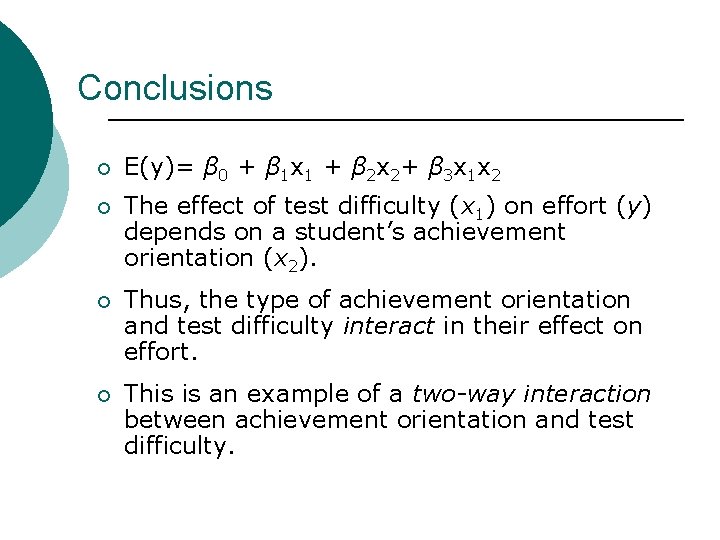 Conclusions ¡ E(y)= β 0 + β 1 x 1 + β 2 x