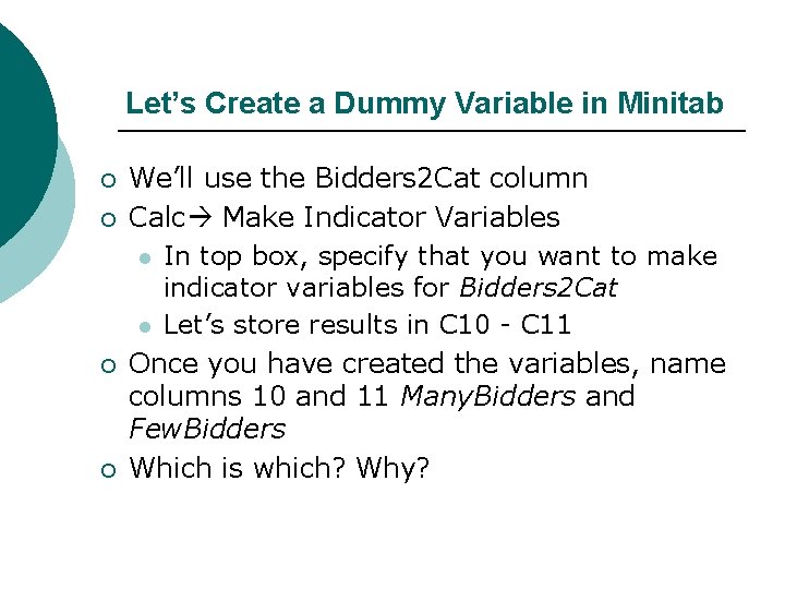 Let’s Create a Dummy Variable in Minitab ¡ ¡ We’ll use the Bidders 2