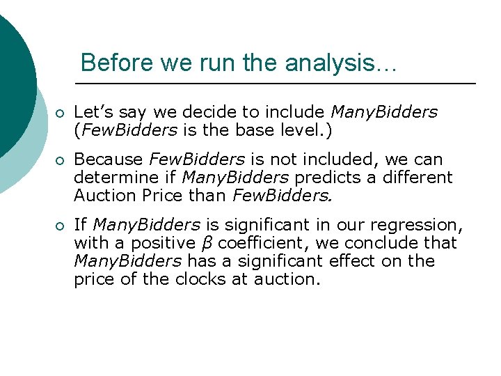 Before we run the analysis… ¡ Let’s say we decide to include Many. Bidders