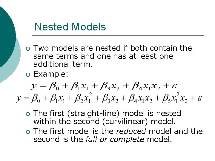 Nested Models ¡ ¡ Two models are nested if both contain the same terms