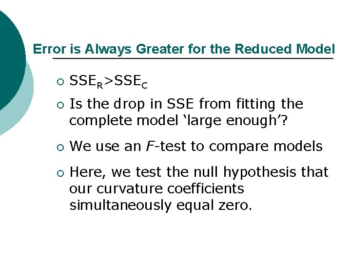 Error is Always Greater for the Reduced Model ¡ ¡ SSER>SSEC Is the drop