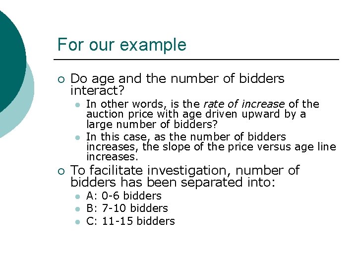 For our example ¡ Do age and the number of bidders interact? l l