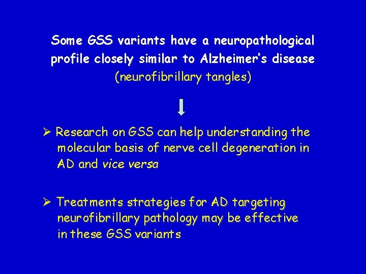 Some GSS variants have a neuropathological profile closely similar to Alzheimer’s disease (neurofibrillary tangles)