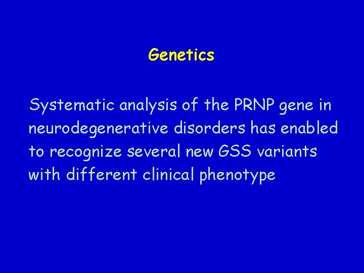 Genetics Systematic analysis of the PRNP gene in neurodegenerative disorders has enabled to recognize