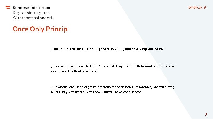 bmdw. gv. at Once Only Prinzip „Once Only steht für die einmalige Bereitstellung und