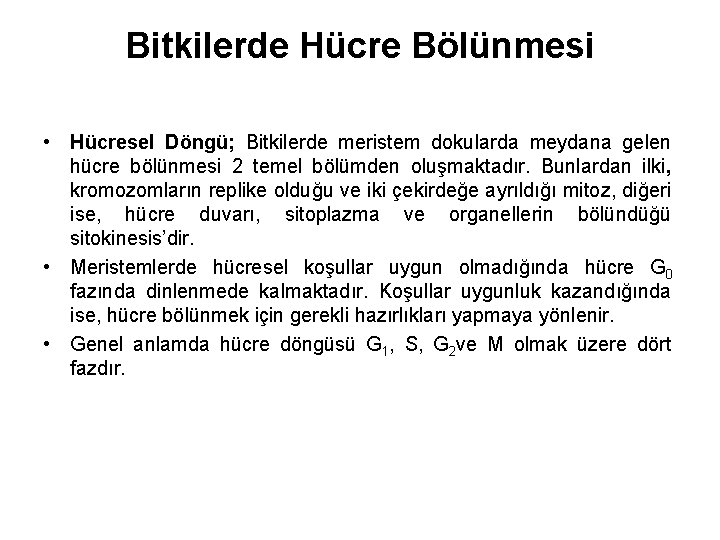 Bitkilerde Hücre Bölünmesi • Hücresel Döngü; Bitkilerde meristem dokularda meydana gelen hücre bölünmesi 2