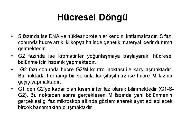 Hücresel Döngü • S fazında ise DNA ve nüklear proteinler kendini katlamaktadır. S fazı