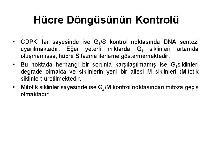 Hücre Döngüsünün Kontrolü • CDPK’ lar sayesinde ise G 1/S kontrol noktasında DNA sentezi