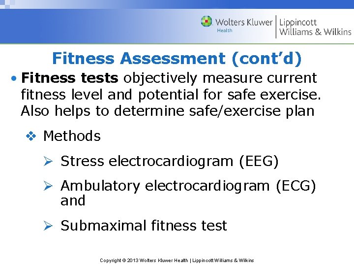 Fitness Assessment (cont’d) • Fitness tests objectively measure current fitness level and potential for