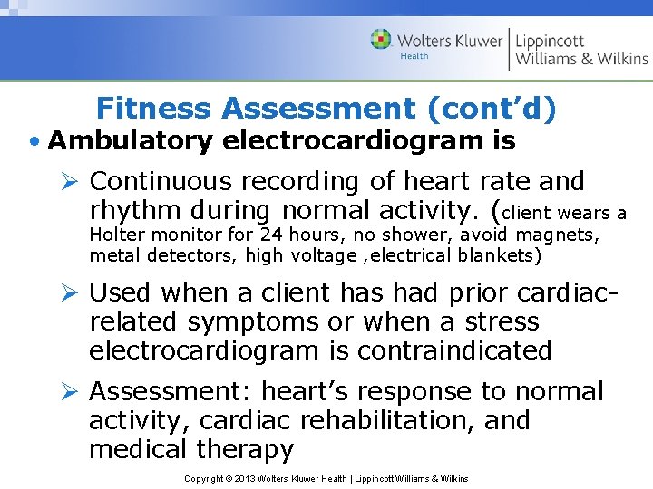 Fitness Assessment (cont’d) • Ambulatory electrocardiogram is Ø Continuous recording of heart rate and
