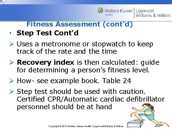 Fitness Assessment (cont’d) • Step Test Cont’d Ø Uses a metronome or stopwatch to