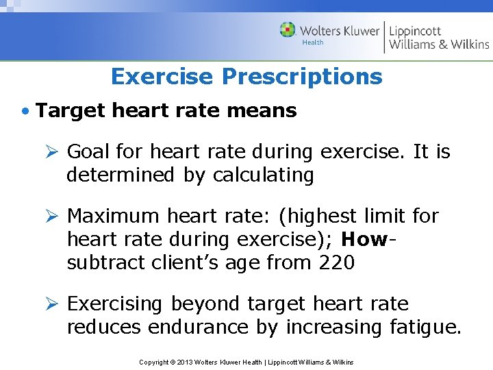 Exercise Prescriptions • Target heart rate means Ø Goal for heart rate during exercise.