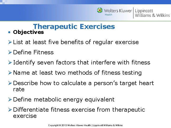 Therapeutic Exercises • Objectives Ø List at least five benefits of regular exercise Ø