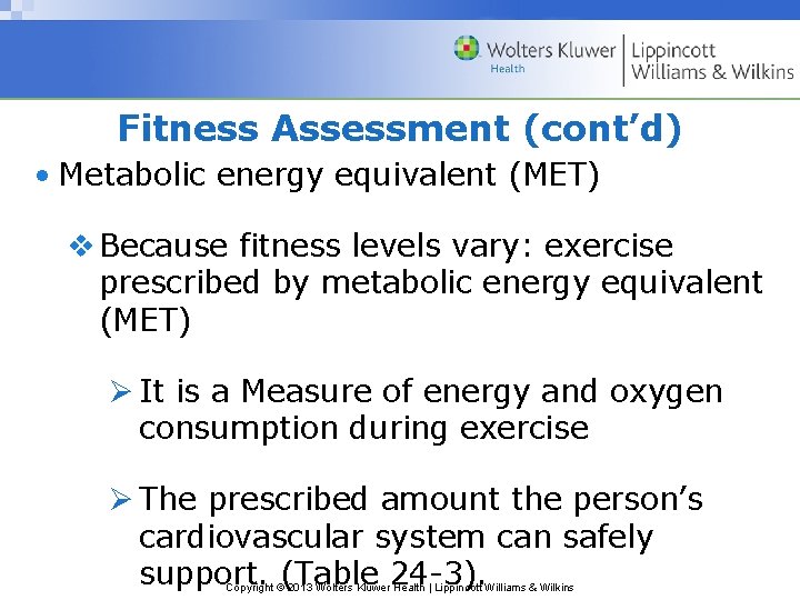 Fitness Assessment (cont’d) • Metabolic energy equivalent (MET) v Because fitness levels vary: exercise