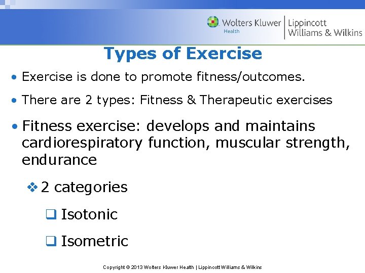 Types of Exercise • Exercise is done to promote fitness/outcomes. • There are 2