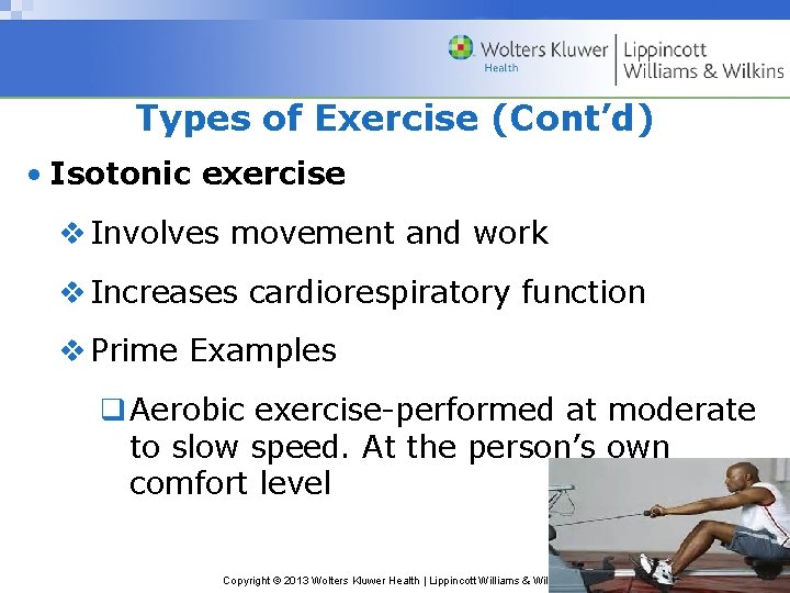 Types of Exercise (Cont’d) • Isotonic exercise v Involves movement and work v Increases
