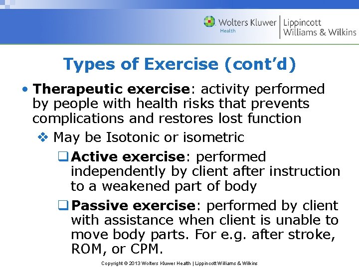 Types of Exercise (cont’d) • Therapeutic exercise: activity performed by people with health risks