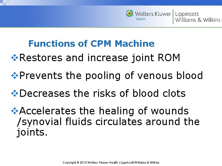 Functions of CPM Machine v. Restores and increase joint ROM v. Prevents the pooling