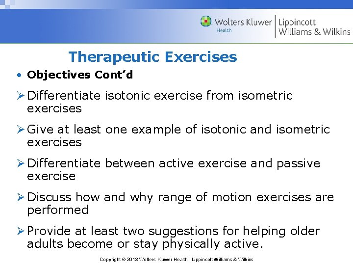 Therapeutic Exercises • Objectives Cont’d Ø Differentiate isotonic exercise from isometric exercises Ø Give