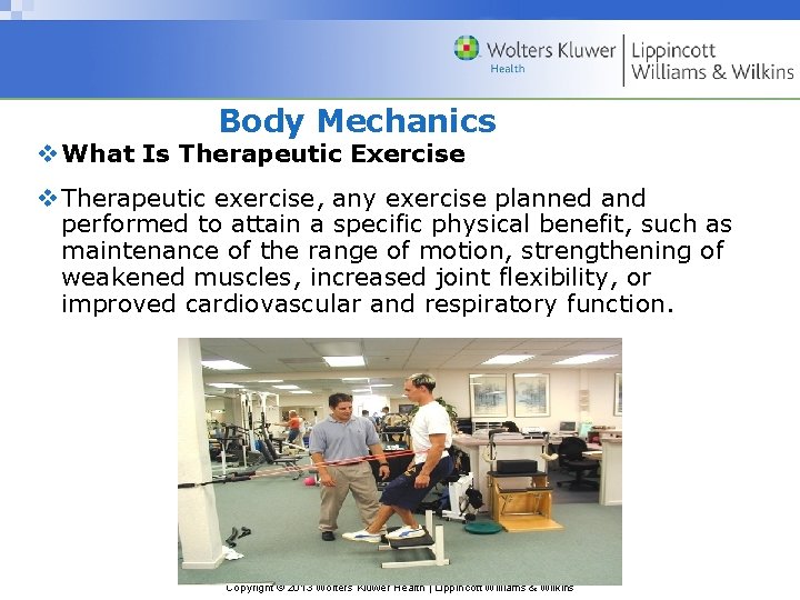 Body Mechanics v What Is Therapeutic Exercise v Therapeutic exercise, any exercise planned and
