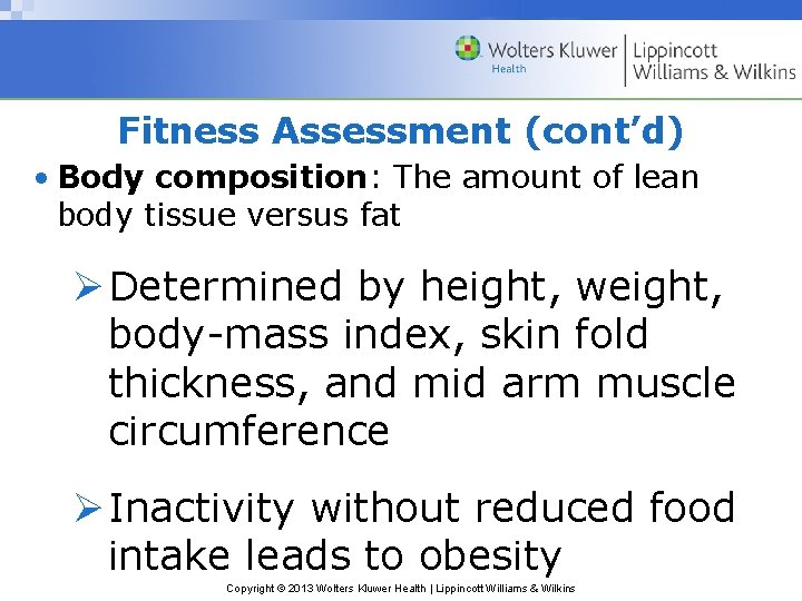 Fitness Assessment (cont’d) • Body composition: The amount of lean body tissue versus fat