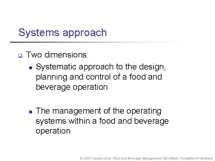 Systems approach q Two dimensions: n Systematic approach to the design, planning and control