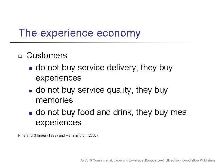 The experience economy q Customers n do not buy service delivery, they buy experiences