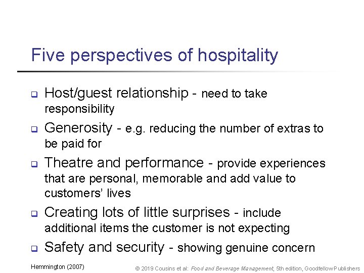 Five perspectives of hospitality q Host/guest relationship - need to take responsibility q Generosity
