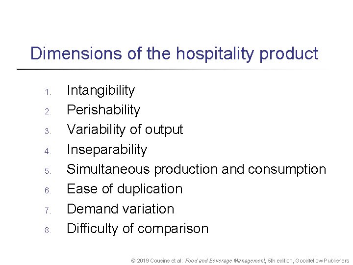 Dimensions of the hospitality product 1. 2. 3. 4. 5. 6. 7. 8. Intangibility