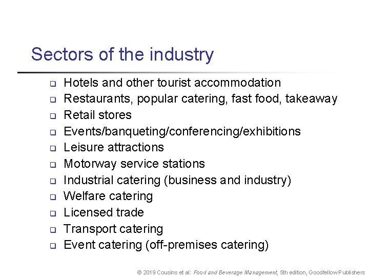 Sectors of the industry q q q Hotels and other tourist accommodation Restaurants, popular