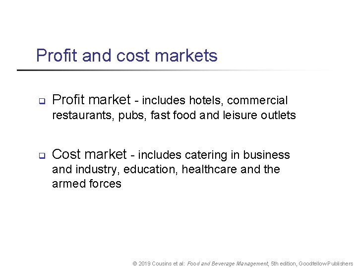 Profit and cost markets q Profit market - includes hotels, commercial restaurants, pubs, fast