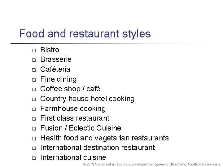 Food and restaurant styles q q q Bistro Brasserie Caféteria Fine dining Coffee shop