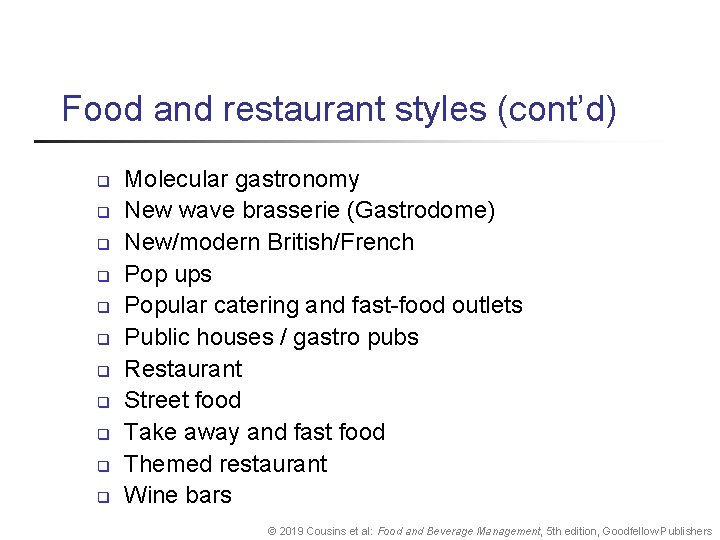 Food and restaurant styles (cont’d) q q q Molecular gastronomy New wave brasserie (Gastrodome)