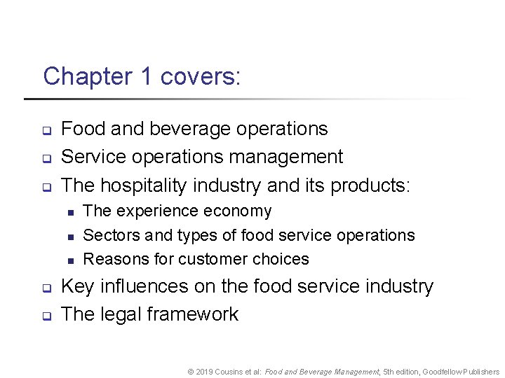 Chapter 1 covers: q q q Food and beverage operations Service operations management The