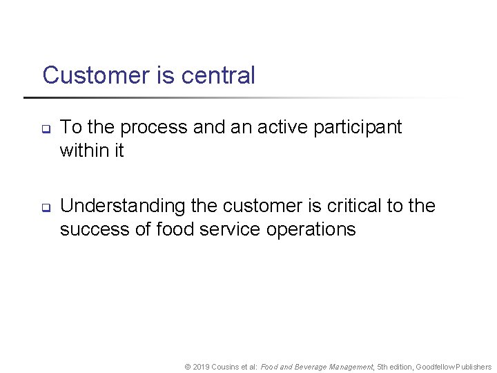 Customer is central q q To the process and an active participant within it