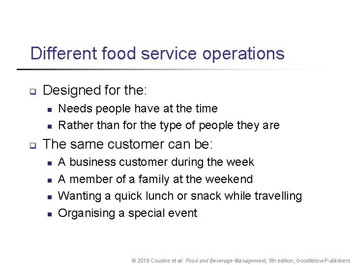 Different food service operations q Designed for the: n n q Needs people have