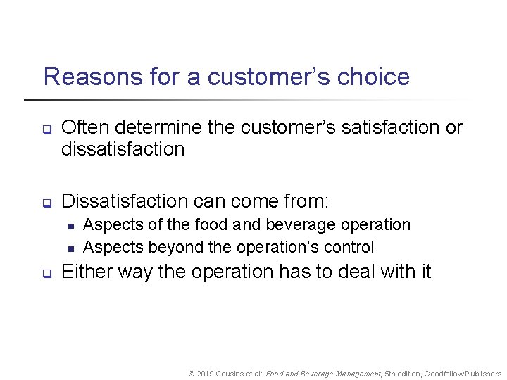 Reasons for a customer’s choice q q Often determine the customer’s satisfaction or dissatisfaction