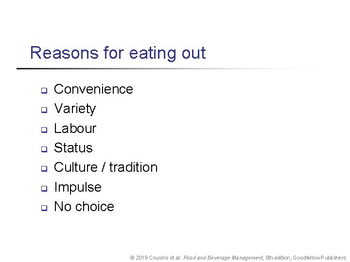 Reasons for eating out q q q q Convenience Variety Labour Status Culture /