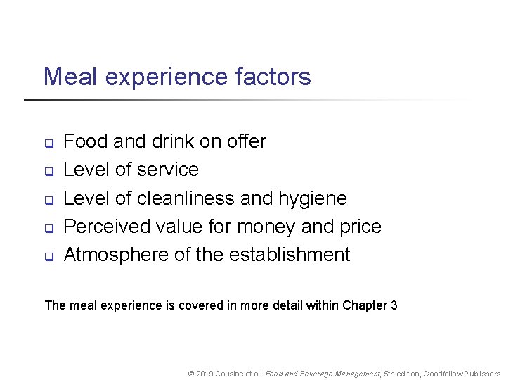 Meal experience factors q q q Food and drink on offer Level of service
