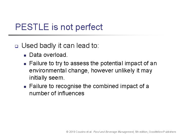 PESTLE is not perfect q Used badly it can lead to: n n n