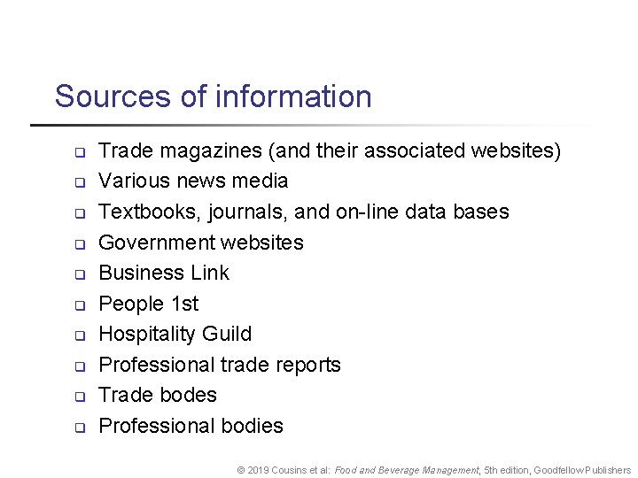 Sources of information q q q q q Trade magazines (and their associated websites)