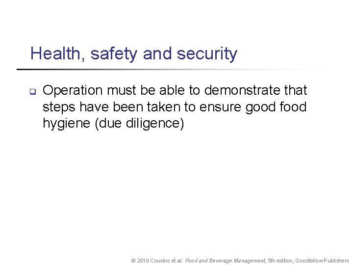 Health, safety and security q Operation must be able to demonstrate that steps have