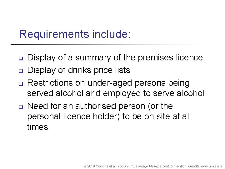 Requirements include: q q Display of a summary of the premises licence Display of