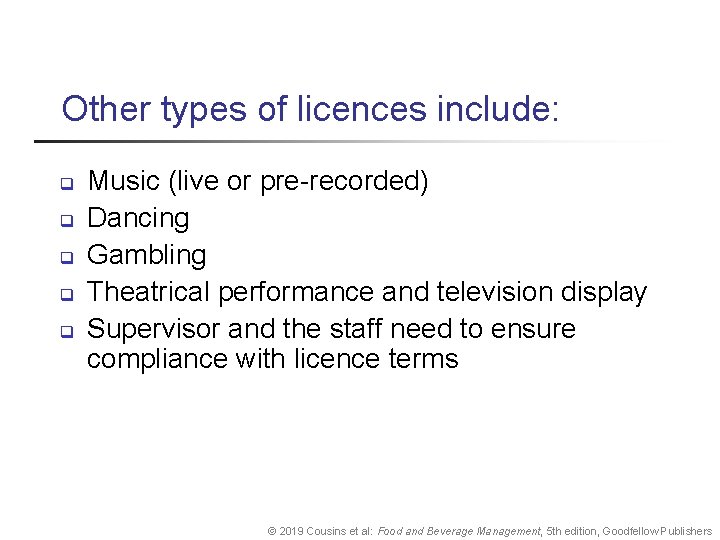 Other types of licences include: q q q Music (live or pre-recorded) Dancing Gambling