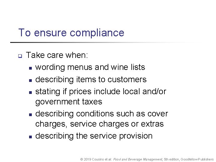 To ensure compliance q Take care when: n wording menus and wine lists n